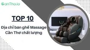 Ghế Massage Cần Thơ - Top 10 địa chỉ bán chất lượng