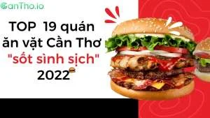TOP 19 quán ăn vặt Cần Thơ "sốt sình sịch" 2022