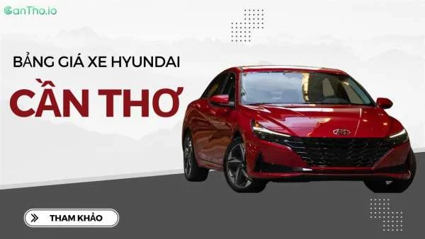 Bảng giá xe Hyundai ở Cần Thơ mới nhất 2022