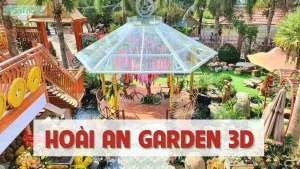 Hoài An Garden 3D – Địa điểm tham quan du lịch Cần Thơ đặc sắc