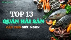 Top 13 quán Hải sản ngon ở Cần Thơ nổi tiếng (2022)